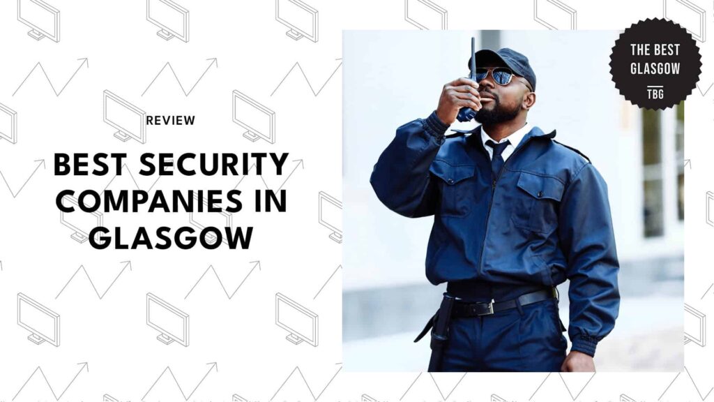 Glasgow’s Top 5 Security Companies On Alert All Shift Long [2026 ]