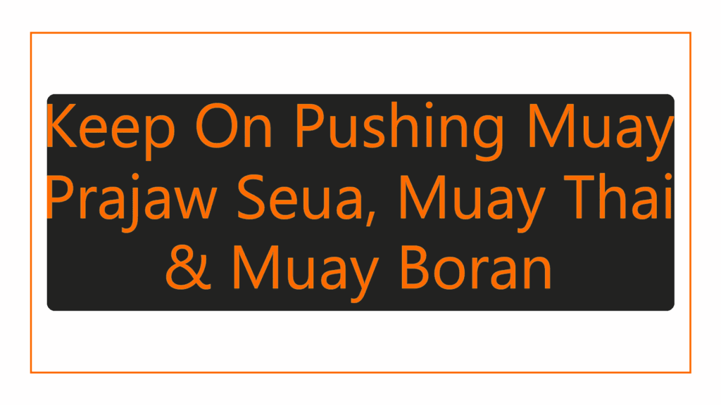 keep-on-pushing-muay-prajaw-seua-muay-thai-muay-boran