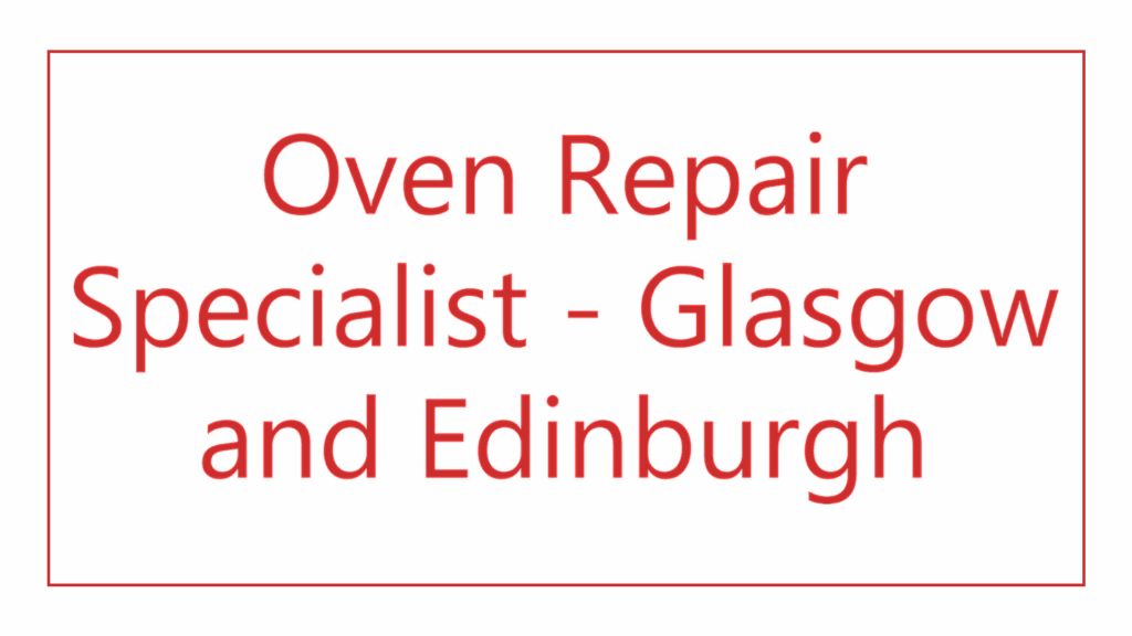 oven-repair-specialist-glasgow-and-edinburgh